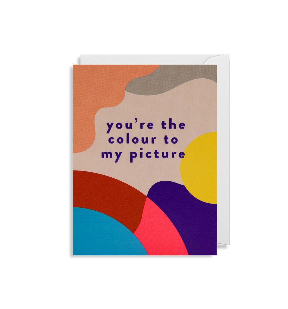 You're the Colour to my Picture - Lagom Design