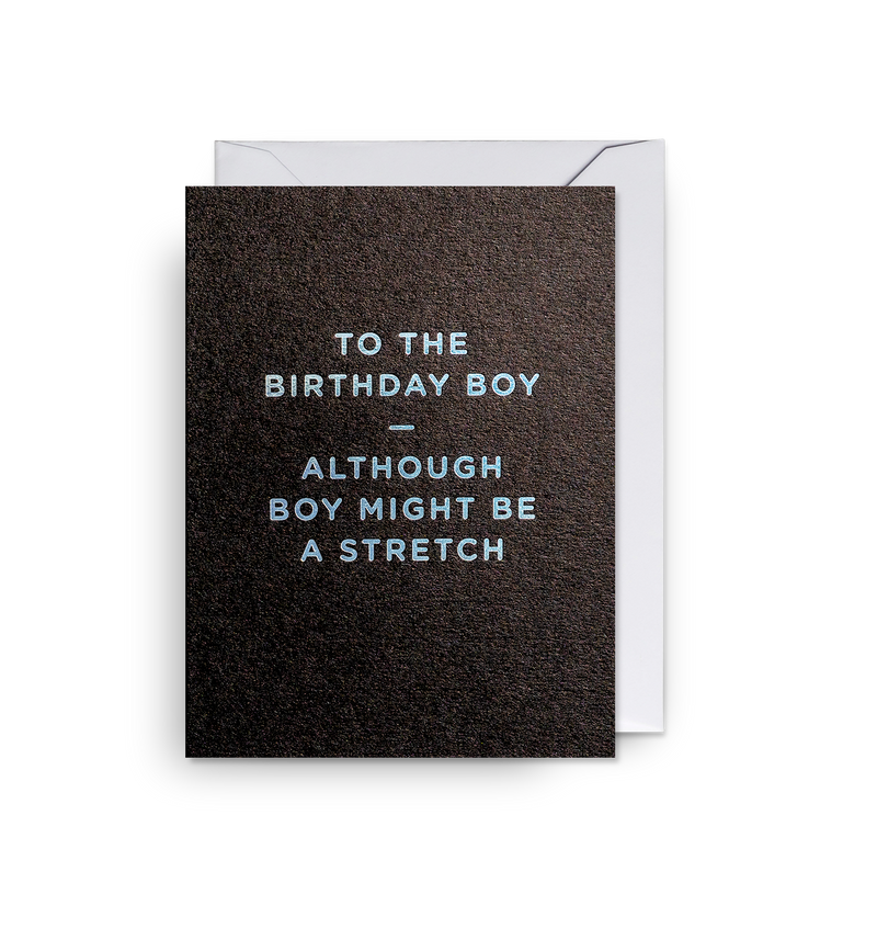 To the Birthday Boy Although Boy Might be a Stretch Mini Card