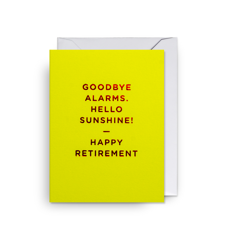 Goodbye Alarms. Hello Sunshine! Happy Retirement Mini Card